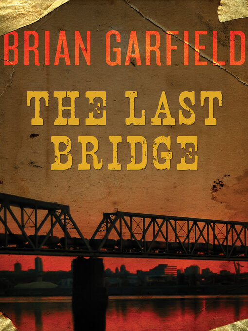 Title details for Last Bridge by Brian Garfield - Available